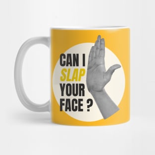 can i slap your face Mug